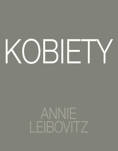 ANNIE LEIBOVITZ. KOBIETY, ANNIE LEIBOVITZ