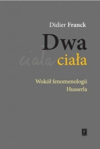 DWA CIAŁA. WOKÓŁ FENOMENOLOGII HUSSERLA