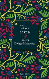 TRZY SERCA, TADEUSZ DOŁĘGA-MOSTOWICZ