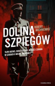 DOLINA SZPIEGÓW, ROBERT MICHNIEWICZ