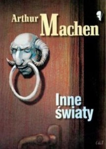 INNE ŚWIATY, ARTHUR MACHEN
