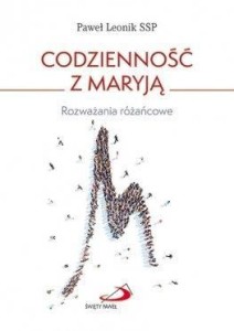 CODZIENNOŚĆ Z MARYJĄ. ROZWAŻANIA RÓŻAŃCOWE