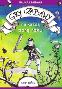 GRY I ZABAWY NA KAŻDĄ PORĘ ROKU, KATARZYNA ROŻEK