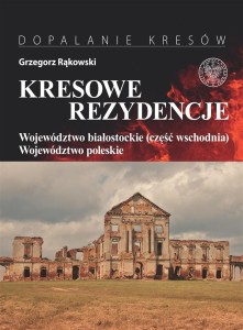 KRESOWE REZYDENCJE T.3 WOJEWÓDZTWO BIAŁOSTOCKIE...