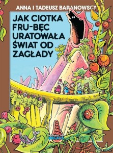 JAK CIOTKA FRU-BĘC URATOWAŁA ŚWIAT OD ZAGŁADY