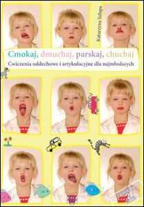 CMOKAJ, DMUCHAJ, PARSKAJ, CHUCHAJ - ĆWICZENIA