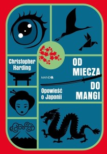 OD MIECZA DO MANGI. OPOWIEŚĆ O JAPONII