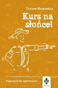 KURS NA SŁOŃCE. PRZEWODNIK DLA WĘDROWNIKÓW