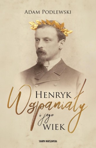 Henryk Wspaniały i jego wiek, Adam Podlewski