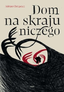 DOM NA SKRAJU NICZEGO, ADRIAN CHRZĄSZCZ