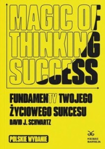 MAGIC OF THINKING SUCCESS FUNDAMENTY TWOJEGO...