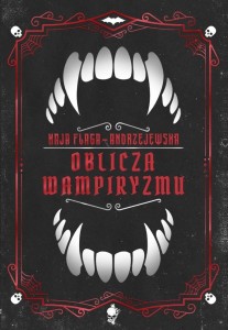 OBLICZA WAMPIRYZMU, KAJA FLAGA-ANDRZEJEWSKA