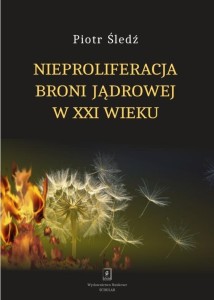 NIEPROLIFERACJA BRONI JĄDROWEJ W XXI WIEKU