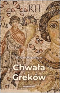 CHWAŁA GREKÓW. BIZANTYŃSKI WKŁAD KULTUROWY W...