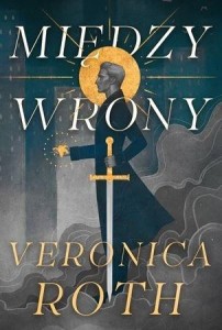 MIĘDZY WRONY, VERONICA ROTH