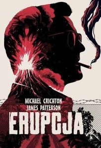 ERUPCJA, MICHAEL CRICHTON, JAMES PATTERSON