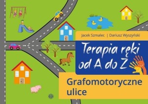 TERAPIA RĘKI OD A DO Z. GRAFOMOTORYCZNE ULICE