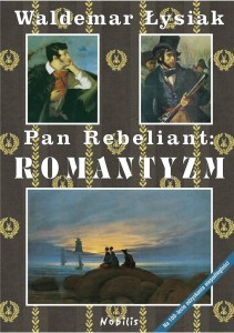 PAN REBELIANT: ROMANTYZM, WALDEMAR ŁYSIAK