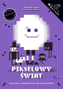 PIKSELOWY ŚWIAT. ĆW. MATEMATYCZNE DLA 5-LATKÓW