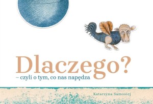 DLACZEGO? CZYLI O TYM, CO NAS NAPĘDZA