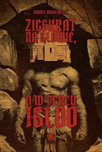 ZIGGURAT NA GŁOWIE, A W SERCU IGLOO