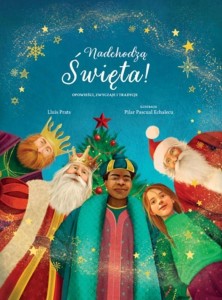 NADCHODZĄ ŚWIĘTA! OPOWIEŚCI, ZWYCZAJE I TRADYCJE