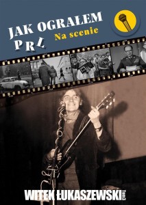 JAK OGRAŁEM PRL. NA SCENIE, WITEK ŁUKASZEWSKI