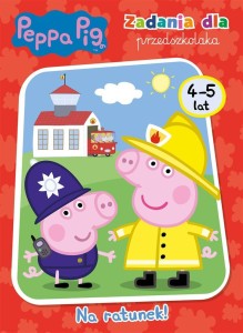 PEPPA PIG. ZADANIA DLA PRZEDSZKOLAKA NA RATUNEK!