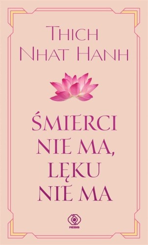 Śmierci nie ma, lęku nie ma w.2, Thich Nhat Hanh