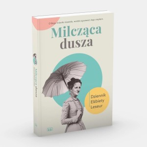 MILCZĄCA DUSZA. DZIENNIK ELŻBIETY LESEUR