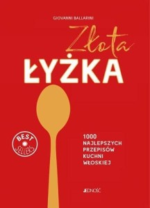 ZŁOTA ŁYŻKA. 1000 NAJLEPSZYCH PRZEPISÓW KUCHNI...