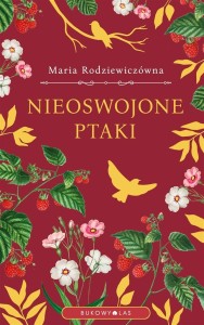 NIEOSWOJONE PTAKI, MARIA RODZIEWICZÓWNA