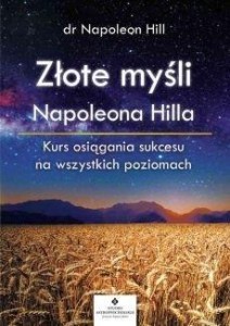 ZŁOTE MYŚLI NAPOLEONA HILLA. KURS OSIĄGANIA...