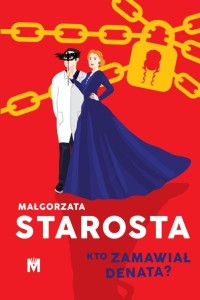 KTO ZAMAWIAŁ DENATA?, MAŁGORZATA STAROSTA