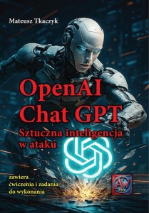 OPENAI CHAT GPT. SZTUCZNA INTELIGENCJA W ATAKU