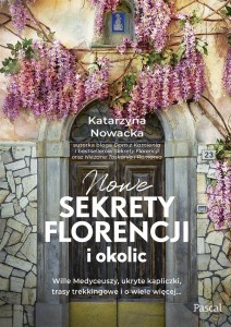 NOWE SEKRETY FLORENCJI I OKOLIC, KATARZYNA NOWACKA