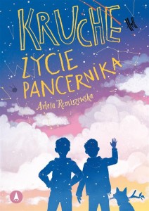 KRUCHE ŻYCIE PANCERNIKA, ARLETA REMISZEWSKA