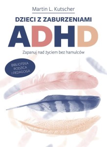 DZIECI Z ZABURZENIAMI ADHD, MARTIN L.KUTSCHER