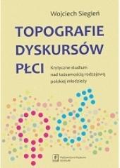 TOPOGRAFIE DYSKURSÓW PŁCI, PRACA ZBIOROWA