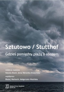 SZTUTOWO/STUTTHOF. GDZIEŚ POMIĘDZY PLAŻĄ A OBOZEM