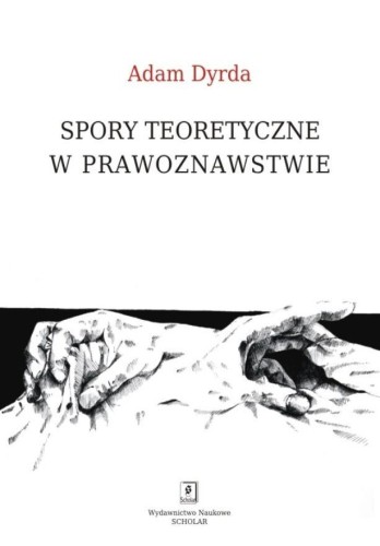 Spory teoretyczne w prawoznawstwie, Adam Dyrda