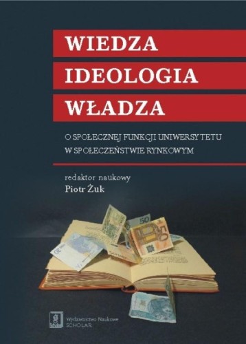 Wiedza ideologia władza, red. Piotr Żuk
