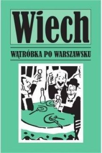 WĄTRÓBKA PO WARSZAWSKU, STEFAN WIECH WIECHECKI