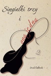 SINGIELKI TRZY I ONA JEDNA, URSZULA DĄBKOWSKA
