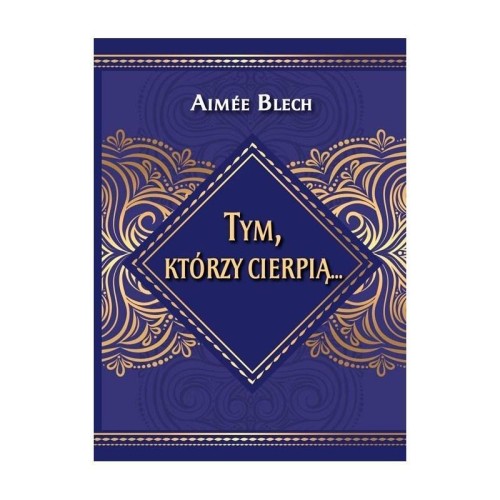Tym, którzy cierpią..., Aimee Blech