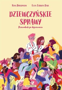 DZIEWCZYŃSKIE SPRAWY. PRZEWODNIK PO DOJRZEWANIU