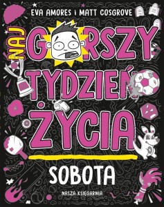 SOBOTA. NAJGORSZY TYDZIEŃ ŻYCIA