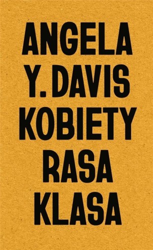 Kobiety, rasa, klasa, Angela Y. Davis