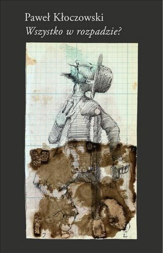 Wszystko w rozpadzie?, Paweł Kłoczowski