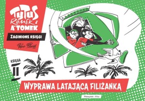 TYTUS, ROMEK I A'TOMEK. WYPRAWA LATAJĄCĄ FILIŻANKĄ